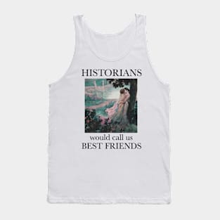 Historians would call us best friends lesbian pride Tank Top